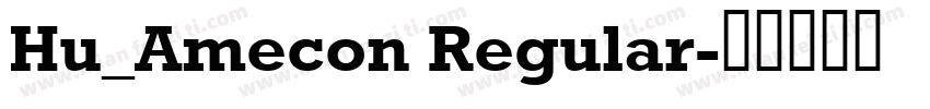 Hu_Amecon Regular字体转换